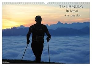 Seller image for Trail Running De l'Envie  la Passion (Calendrier mural 2024 DIN A3 vertical), CALVENDO calendrier mensuel : Des images de trailers dans des cadres naturels magnifiques for sale by AHA-BUCH GmbH