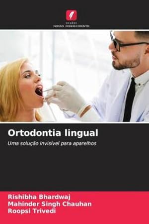 Bild des Verkufers fr Ortodontia lingual : Uma soluo invisvel para aparelhos zum Verkauf von AHA-BUCH GmbH
