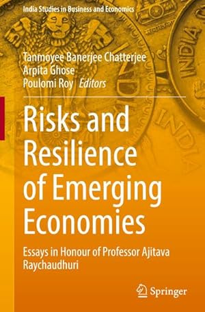 Seller image for Risks and Resilience of Emerging Economies : Essays in Honour of Professor Ajitava Raychaudhuri for sale by AHA-BUCH GmbH