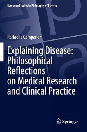 Bild des Verkufers fr Explaining Disease: Philosophical Reflections on Medical Research and Clinical Practice zum Verkauf von AHA-BUCH GmbH