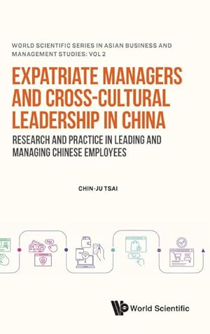 Immagine del venditore per Expatriate Managers and Cross-Cultural Leadership in China : Research and Practice in Leading and Managing Chinese Employees venduto da AHA-BUCH GmbH