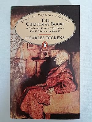 The Christmas Books: A Christmas Carol, the Chimes, the Cricket On the Hearth