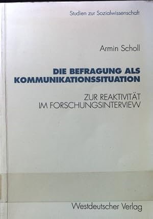 Image du vendeur pour Die Befragung als Kommunikationssituation : zur Reaktivitt im Forschungsinterview. Studien zur Sozialwissenschaft ; Bd. 109 mis en vente par books4less (Versandantiquariat Petra Gros GmbH & Co. KG)