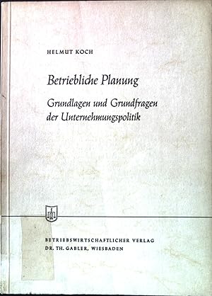 Image du vendeur pour Betriebliche Planung : Grundlagen und Grundfragen der Unternehmungspolitik. Die Wirtschaftswissenschaften, 36. Lieferung, Reihe A, Beitrag Nr. 4. mis en vente par books4less (Versandantiquariat Petra Gros GmbH & Co. KG)