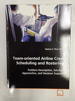 Seller image for Team-oriented Airline Crew Scheduling and Rostering. Problem Description, Solution Approaches, and Decision Support. for sale by Der Buchfreund