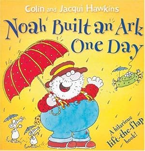 Seller image for Noah Built an Ark One Day (A Hilarious Lift-the-Flap Book) for sale by WeBuyBooks