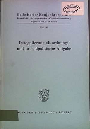 Immagine del venditore per Deregulierung als ordnungs- und prozesspolitische Aufgabe : in Bonn am 9. u. 10. Mai 1985. Beihefte der Konjunkturpolitik, H. 32 venduto da books4less (Versandantiquariat Petra Gros GmbH & Co. KG)