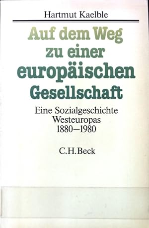 Immagine del venditore per Auf dem Weg zu einer europischen Gesellschaft : e. Sozialgeschichte Westeuropas 1880 - 1980. Arbeitsbcher: Sozialgeschichte und soziale Bewegung venduto da books4less (Versandantiquariat Petra Gros GmbH & Co. KG)