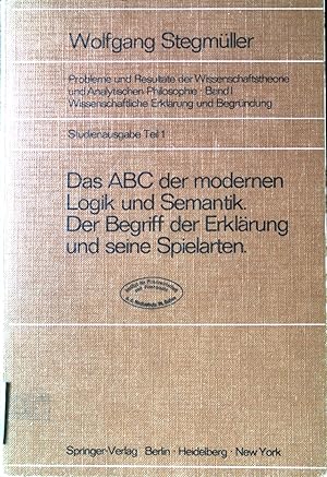 Imagen del vendedor de Das ABC der modernen Logik und Semantik. Der Begriff der Erklrung und seine Spielarten. Probleme und Resultate der Wissenschaftstheorie und Analytischen Philosophie; Bd. 1; Wissenschaftliche Erklrung und Begrndung; Studienausgabe Teil 1. a la venta por books4less (Versandantiquariat Petra Gros GmbH & Co. KG)