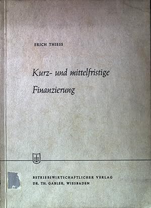 Imagen del vendedor de Kurz- und mittelfristige Finanzierung. Die Wirtschaftswissenschaften, 5. Lieferung, Reihe A, Beitrag Nr. 24. a la venta por books4less (Versandantiquariat Petra Gros GmbH & Co. KG)