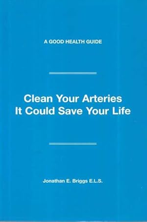 Image du vendeur pour Clean Your Arteries - It Could Save your Life [A Good Health Guide] mis en vente par Leura Books