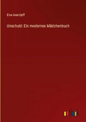 Image du vendeur pour Unschuld: Ein modernes Mdchenbuch mis en vente par BuchWeltWeit Ludwig Meier e.K.