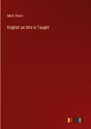 Seller image for English as She is Taught for sale by BuchWeltWeit Ludwig Meier e.K.