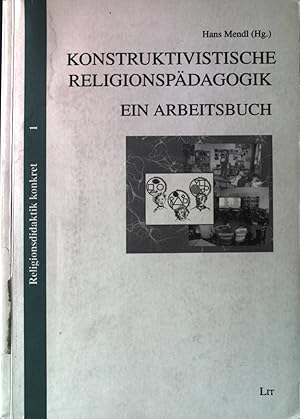 Bild des Verkufers fr Konstruktivistische Religionspdagogik : ein Arbeitsbuch. Religionsdidaktik konkret ; Bd. 1. zum Verkauf von books4less (Versandantiquariat Petra Gros GmbH & Co. KG)