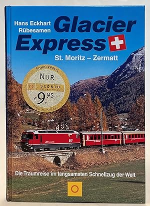 Bild des Verkufers fr Glacier Express St. Moritz - Zermatt. Die Traumreise im langsamsten Schnellzug der Welt zum Verkauf von Der Buchfreund