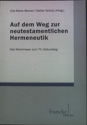 Bild des Verkufers fr Auf dem Weg zur neutestamentlichen Hermeneutik : Oda Wischmeyer zum 70. Geburtstag (SIGNIERTES EXEMPLAR) zum Verkauf von books4less (Versandantiquariat Petra Gros GmbH & Co. KG)