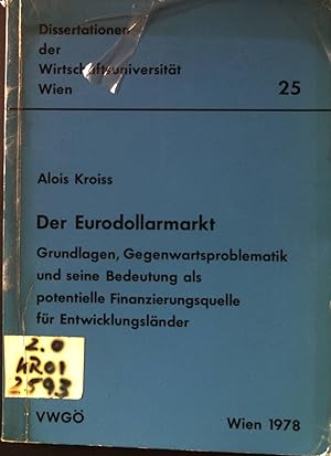 Der Eurodollarmarkt : Grundlagen, Gegenwartsproblematik u. seine Bedeutung als potentielle Finanz...