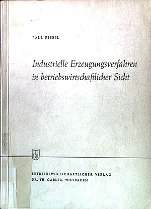 Seller image for Industrielle Erzeugungsverfahren in betriebswirtschaftlicher Sicht. Die Wirtschaftswissenschaften, 49. Lieferung, Reihe A, Beitrag Nr. 12. for sale by books4less (Versandantiquariat Petra Gros GmbH & Co. KG)
