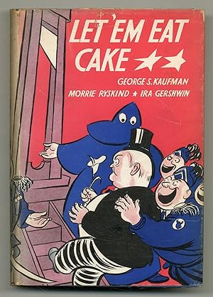 Seller image for Let' Em Eat Cake: A Sequel to "Of Thee I Sing": A Musical Play for sale by Between the Covers-Rare Books, Inc. ABAA