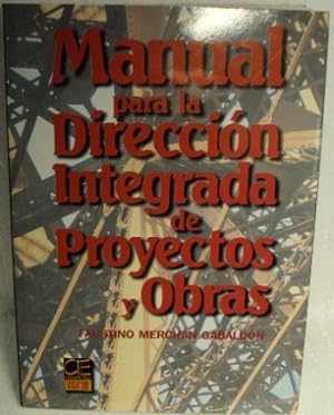 Seller image for MANUAL PARA LA DIRECCIN INTEGRADA DE PROYECTOS Y OBRAS for sale by LIBRERIA AZACAN