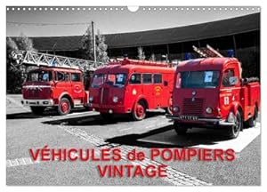 Seller image for VHICULES de POMPIERS VINTAGE (Calendrier mural 2024 DIN A3 vertical), CALVENDO calendrier mensuel for sale by BuchWeltWeit Ludwig Meier e.K.