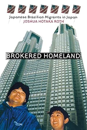 Seller image for Brokered Homeland: Japanese Brazilian Migrants in Japan (The Anthropology of Contemporary Issues) for sale by WeBuyBooks