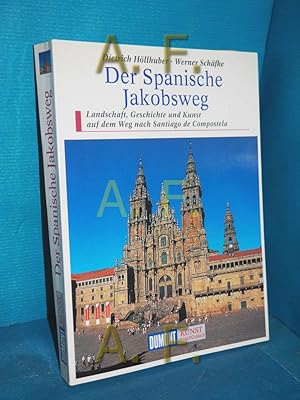 Bild des Verkufers fr Der spanische Jakobsweg : Landschaft, Geschichte und Kunst auf dem Weg nach Santiago de Compostela Dietrich Hllhuber und Werner Schfke / Kunst-Reisefhrer zum Verkauf von Antiquarische Fundgrube e.U.