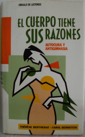 Seller image for EL CUERPO TIENE SUS RAZONES. Autcura y antigimnasia for sale by LIBRERIA AZACAN