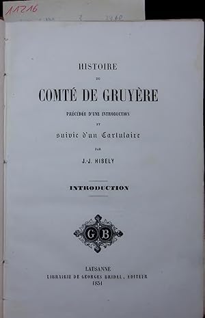 Imagen del vendedor de Histoire du Comte de Gruyere Precedee D'une Introduction et suivie d'un Cartulaire. Introduction a la venta por Antiquariat Bookfarm