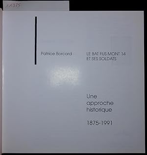 Bild des Verkufers fr LE BAT FUS MONT 14 ET SES SOLDATS. Une approche historique 1875-1991 zum Verkauf von Antiquariat Bookfarm