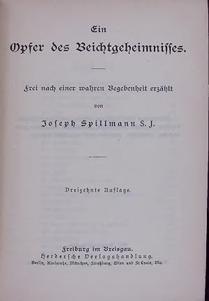 Bild des Verkufers fr Ein Opfer des Beichtgeheimnisses. frei nach einer wahren Begebenheit erzhlt. Dreizehnte Auflage zum Verkauf von Antiquariat Bookfarm