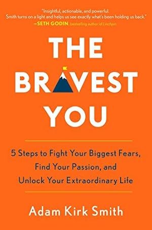 Bild des Verkufers fr The Bravest You: Five Steps to Fight Your Biggest Fears, Find Your Passion, and Unlock Your Extraordinary Life zum Verkauf von WeBuyBooks