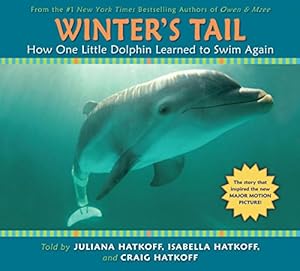 Bild des Verkufers fr Winter's Tail: How One Little Dolphin Learned to Swim Again zum Verkauf von Pieuler Store