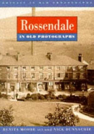 Seller image for Rossendale in Old Photographs (Britain in Old Photographs) for sale by WeBuyBooks
