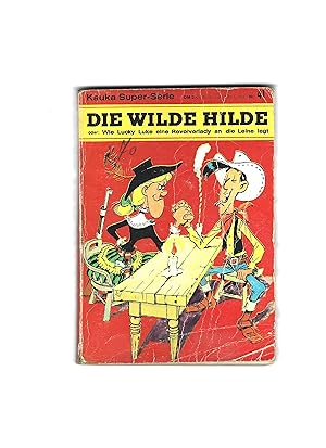 Bild des Verkufers fr Die wilde Hilde oder Wie Lucky Luke eine Revolverlady an die Leine legt. zum Verkauf von Sigrid Rhle