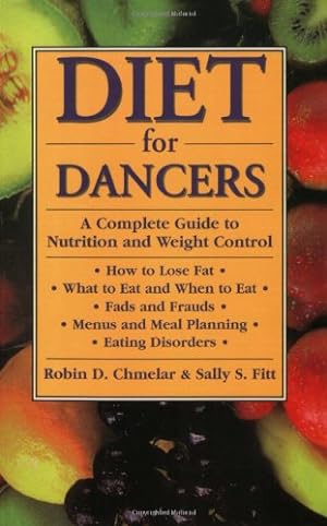 Imagen del vendedor de Diet for Dancers: A Complete Guide to Nutrition and Weight Control by Chmelar, Robin D., Fitt, Sally S. [Paperback ] a la venta por booksXpress