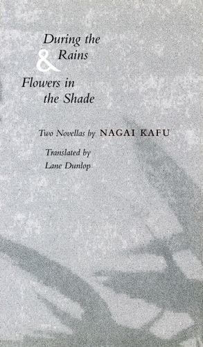 Imagen del vendedor de During the Rains & Flowers in the Shade by Nagai, Kafu [Hardcover ] a la venta por booksXpress