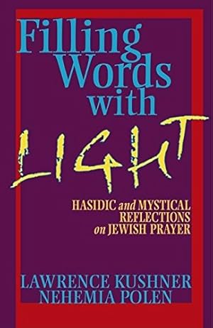 Seller image for Filling Words with Light: Hasidic and Mystical Reflections on Jewish Prayer by Kushner, Rabbi Lawrence, Polen, Rabbi Nehemia [Hardcover ] for sale by booksXpress