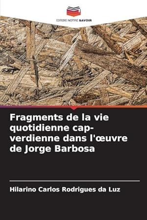 Bild des Verkufers fr Fragments de la vie quotidienne cap-verdienne dans l oeuvre de Jorge Barbosa zum Verkauf von moluna