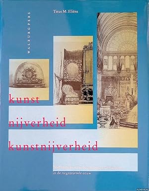 Immagine del venditore per Kunst, nijverheid, kunstnijverheid: De nationale nijverheidstentoonstellingen als spiegel van de Nederlandse kunstnijverheid in de negentiende eeuw venduto da Klondyke