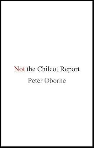Seller image for Not the Chilcot Report for sale by WeBuyBooks