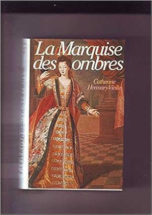 Image du vendeur pour La Marquise des ombres ou la Vie de Marie-Madeleine d'Aubray marquise de Brinvilliers mis en vente par Dmons et Merveilles