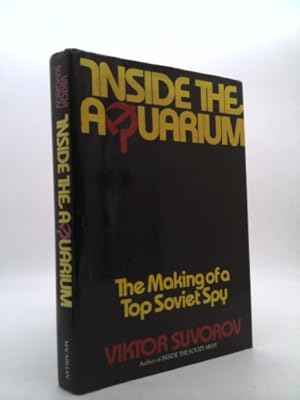 Seller image for Inside the Aquarium: The Making of a Top Soviet Spy for sale by ThriftBooksVintage