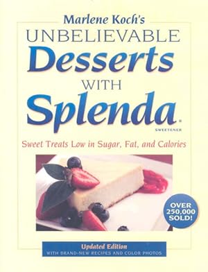 Seller image for Marlene Koch's Unbelievable Desserts with Splenda Sweetener : Sweet Treats Low in Sugar, Fat, and Calories for sale by GreatBookPricesUK