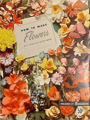 Seller image for How To Make Flowers With Dennison Crepe Paper for sale by Mister-Seekers Bookstore