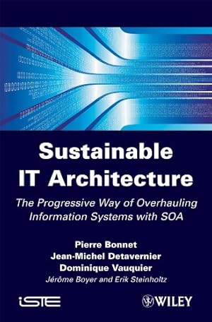 Bild des Verkufers fr Sustainable IT Architecture: The Progressive Way of Overhauling Information Systems with SOA: 369 (Iste) zum Verkauf von WeBuyBooks