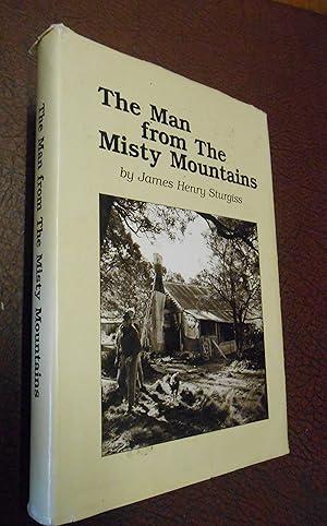 Image du vendeur pour The Man from The Misty Mountains: Memoirs and Poems of James Henry Sturgiss 1890 - 1983 mis en vente par Chapter House Books (Member of the PBFA)