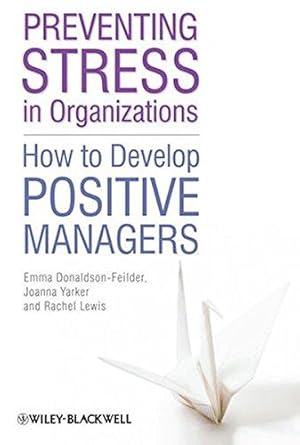 Immagine del venditore per Preventing Stress in Organizations: How to Develop Positive Managers venduto da WeBuyBooks