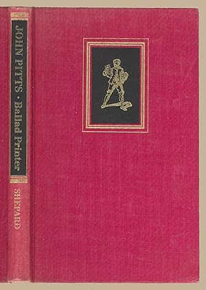 John Pitts: Ballad printer of Seven Dials, London 1765 - 1844, with a short account of his predec...