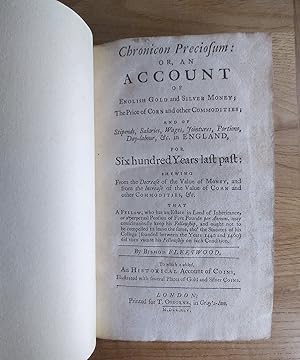 Chronicon Preciosum: or, an Account of English Gold and Silver \money; The Price of Corn and othe...